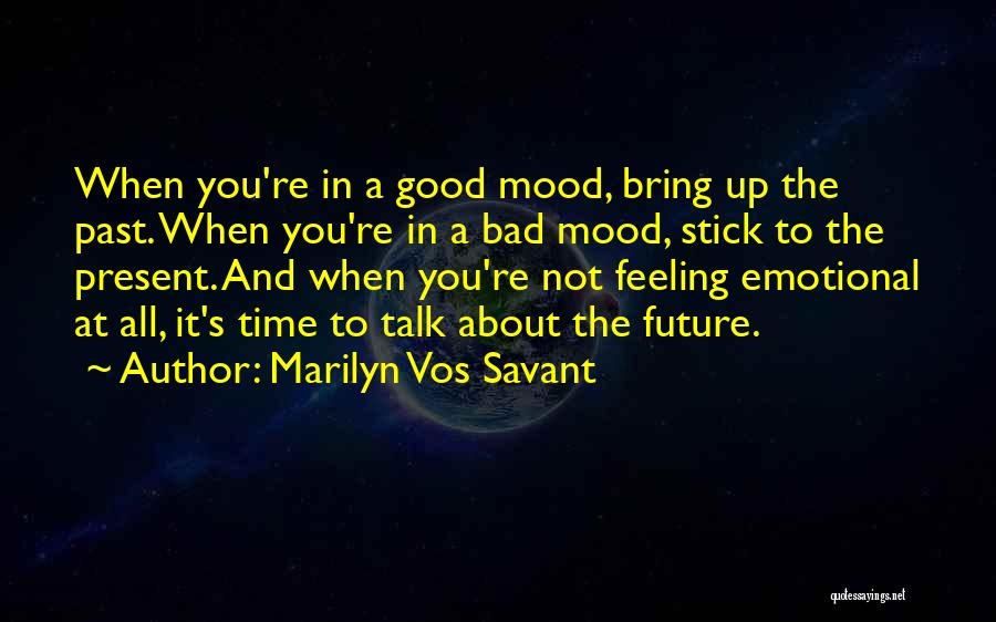 Bad Past And Good Future Quotes By Marilyn Vos Savant