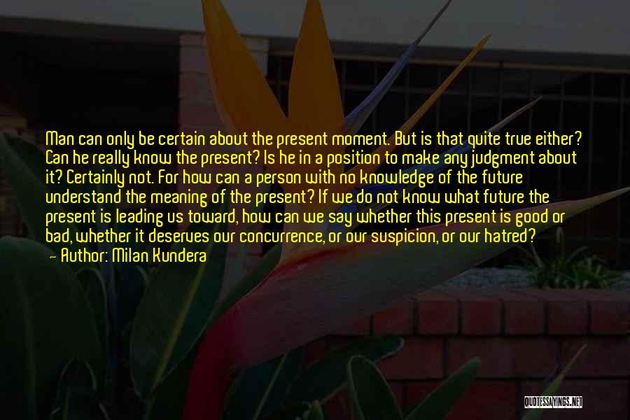 Bad Past And Good Future Quotes By Milan Kundera
