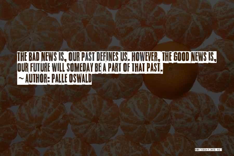 Bad Past And Good Future Quotes By Palle Oswald