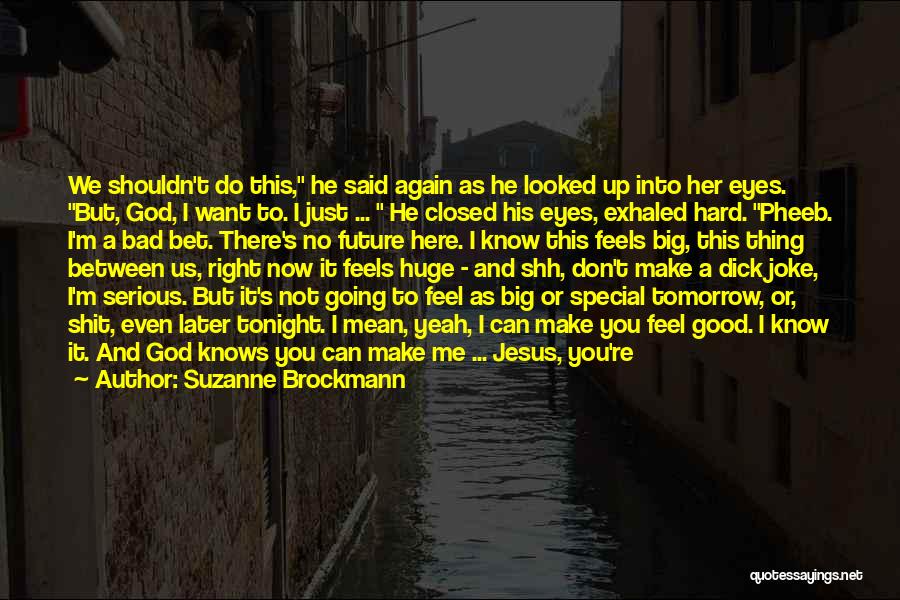 Bad Past And Good Future Quotes By Suzanne Brockmann