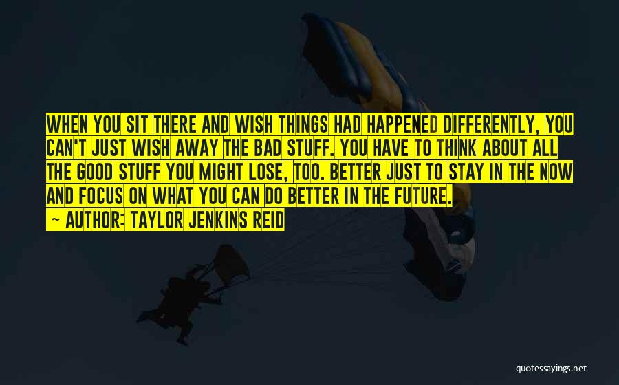 Bad Past And Good Future Quotes By Taylor Jenkins Reid