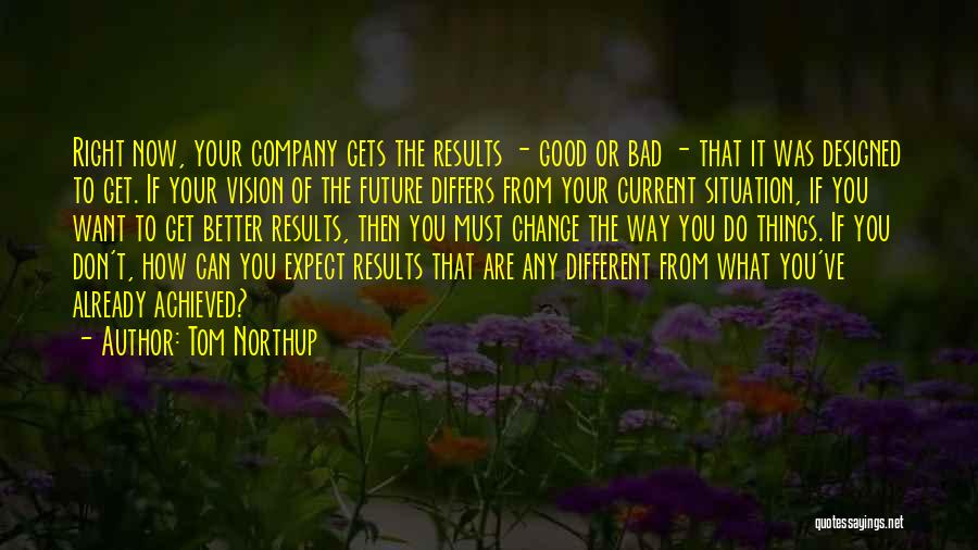 Bad Past And Good Future Quotes By Tom Northup