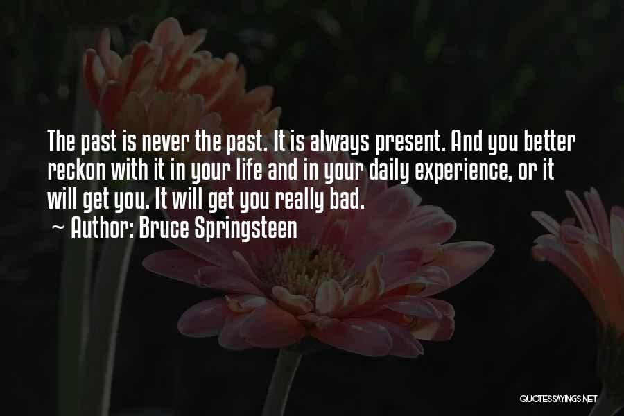 Bad Past Experience Quotes By Bruce Springsteen