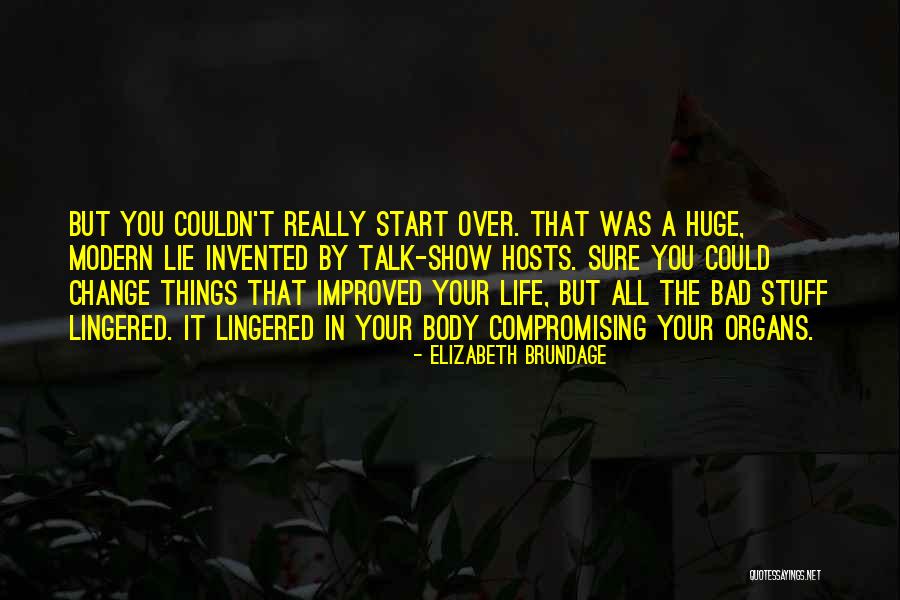Bad Past Life Quotes By Elizabeth Brundage Bad Past Life Quotes By Elizabeth Brundage