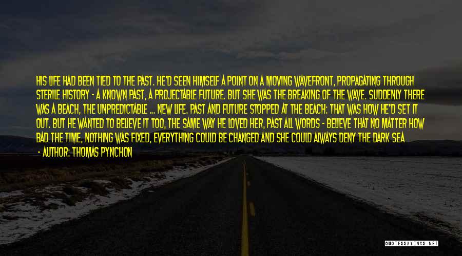 Bad Past Life Quotes By Thomas Pynchon