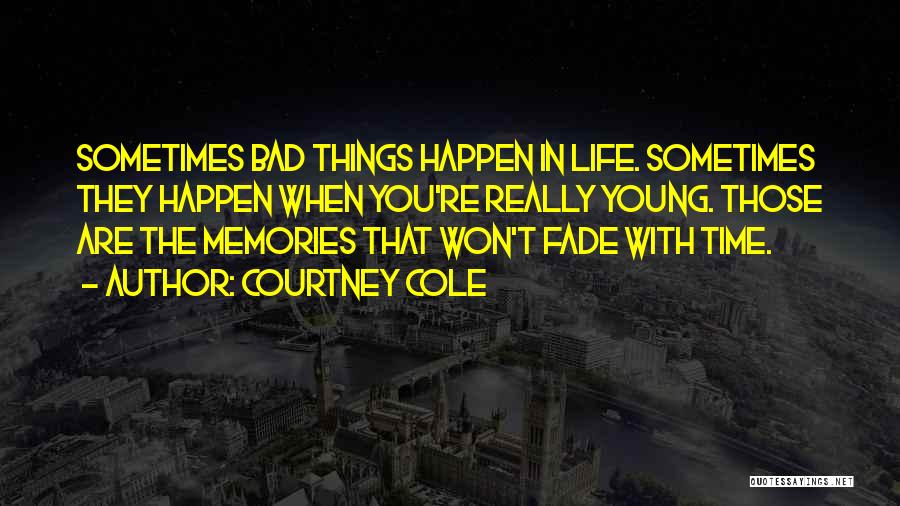 Bad Past Memories Quotes By Courtney Cole