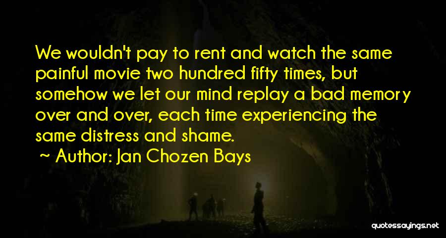 Bad Past Memories Quotes By Jan Chozen Bays