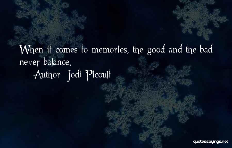 Bad Past Memories Quotes By Jodi Picoult