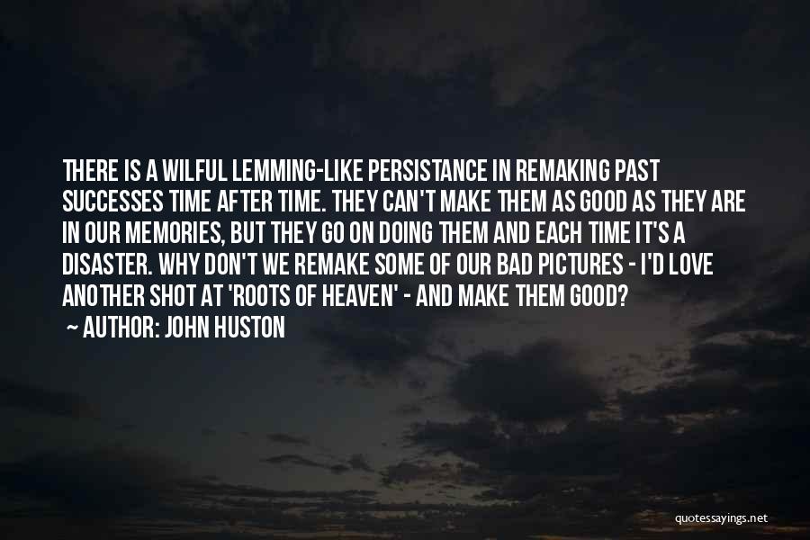 Bad Past Memories Quotes By John Huston