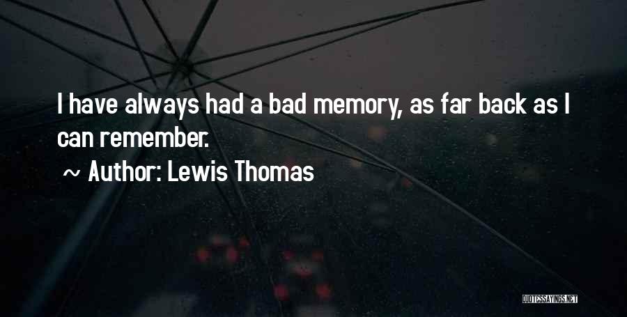 Bad Past Memories Quotes By Lewis Thomas