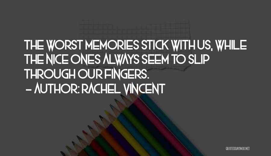 Bad Past Memories Quotes By Rachel Vincent