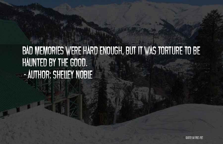 Bad Past Memories Quotes By Shelley Noble