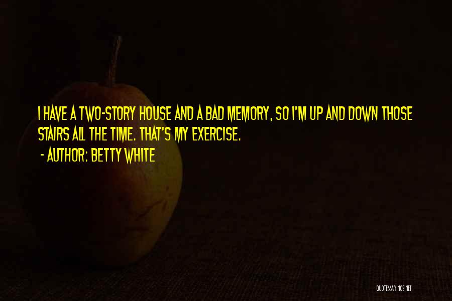 Bad Past Memory Quotes By Betty White