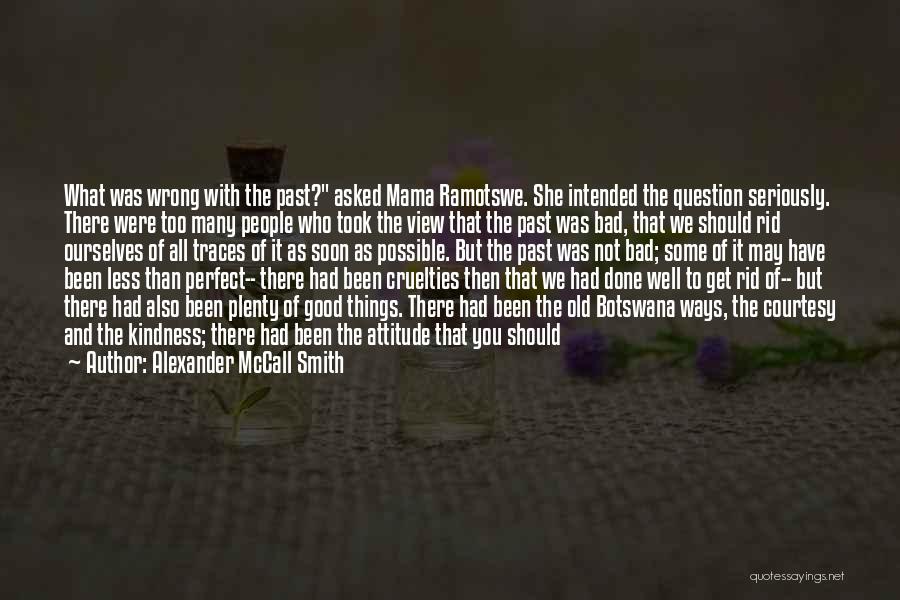 Bad Past Time Quotes By Alexander McCall Smith