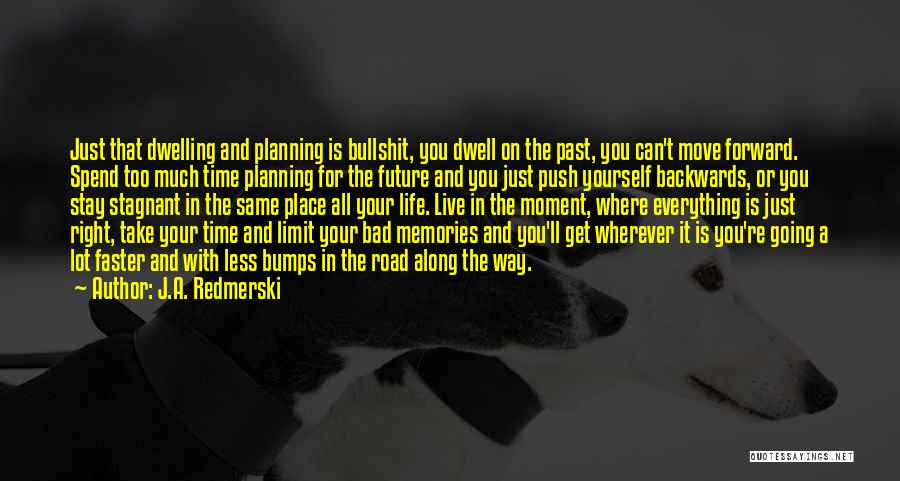 Bad Past Time Quotes By J.A. Redmerski