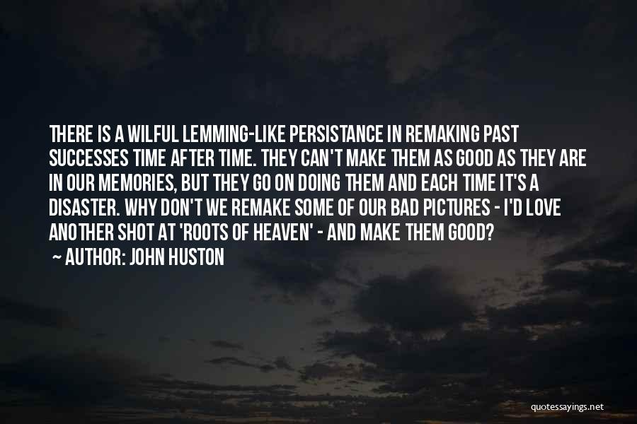Bad Past Time Quotes By John Huston