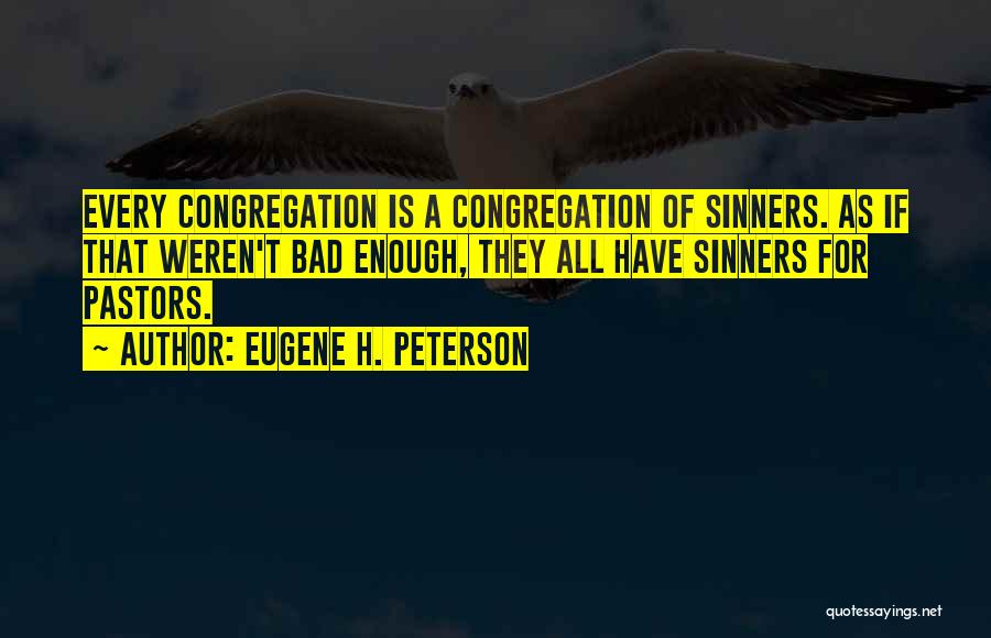 Bad Pastors Quotes By Eugene H. Peterson