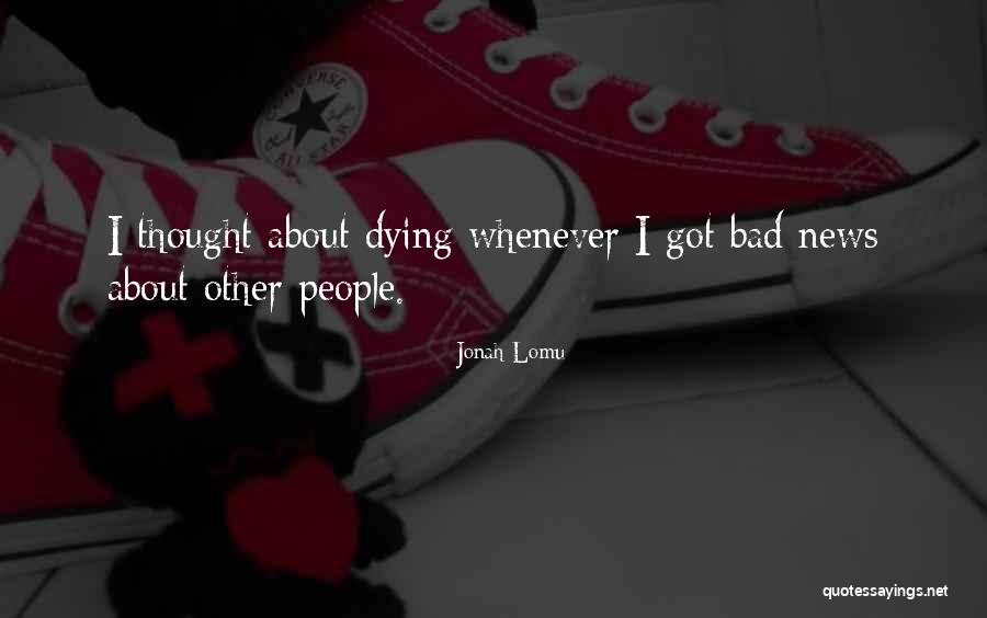 Bad People Dying Quotes By Jonah Lomu Bad People Dying Quotes By Jonah Lomu