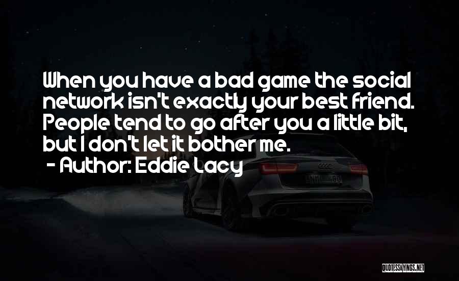 Bad People Quotes By Eddie Lacy