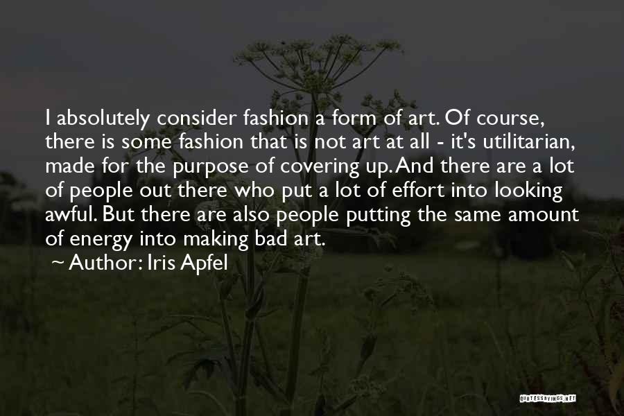 Bad People Quotes By Iris Apfel