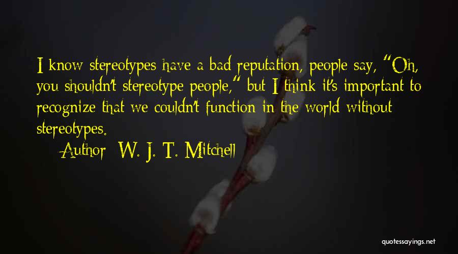 Bad People Quotes By W. J. T. Mitchell