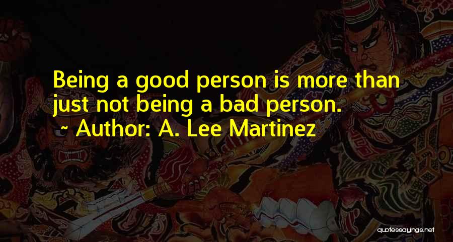 Bad Person Quotes By A. Lee Martinez