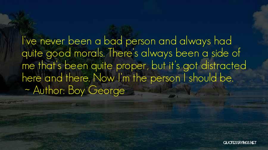 Bad Person Quotes By Boy George