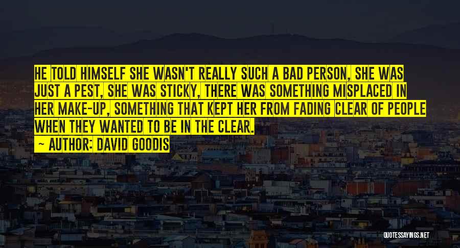 Bad Person Quotes By David Goodis