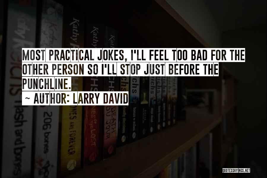 Bad Person Quotes By Larry David