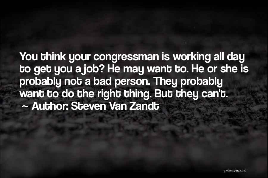 Bad Person Quotes By Steven Van Zandt