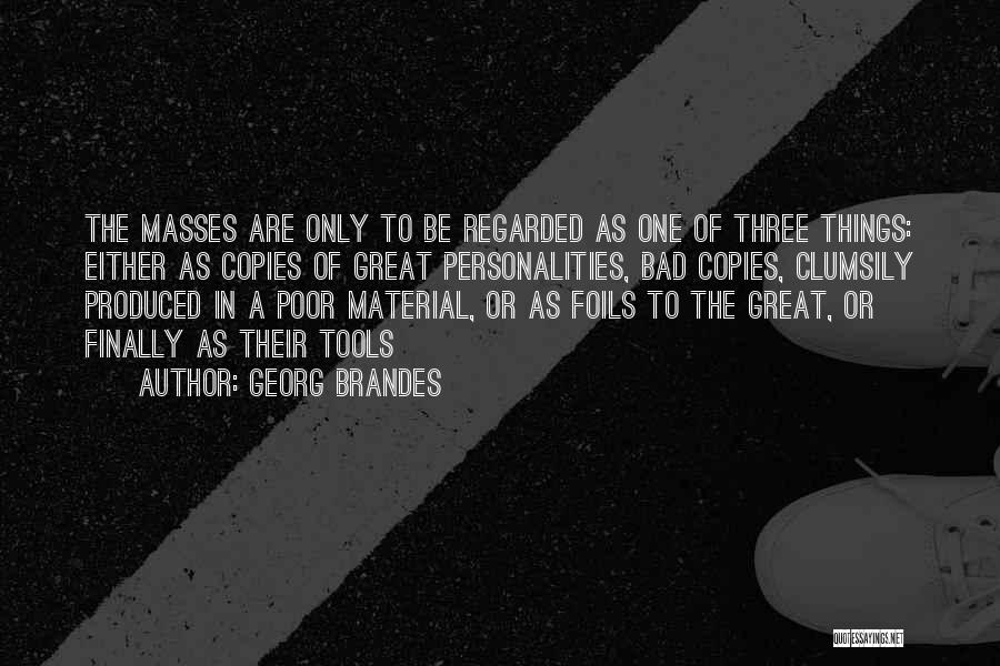 Bad Personalities Quotes By Georg Brandes