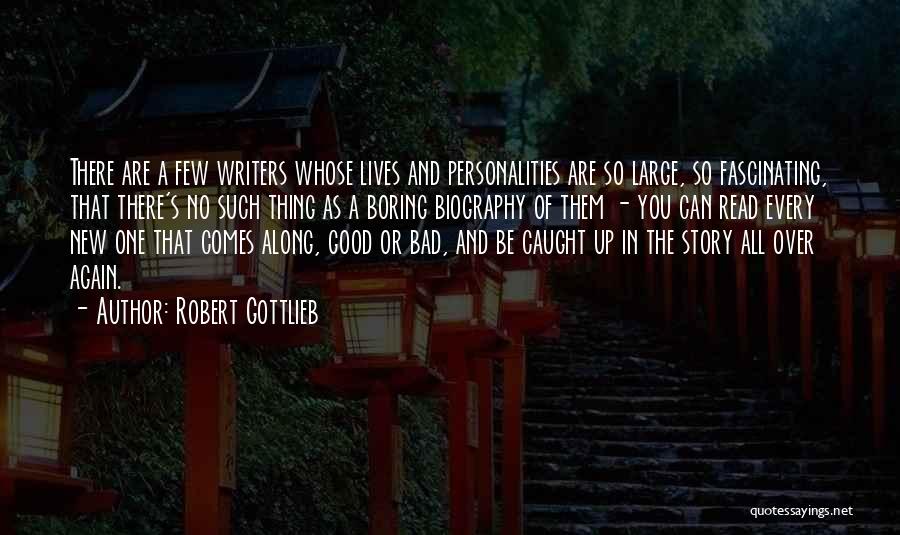 Bad Personalities Quotes By Robert Gottlieb