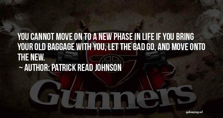 Bad Phase Quotes By Patrick Read Johnson