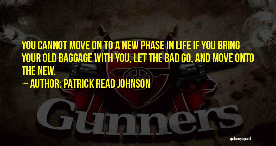 Bad Phases Of Life Quotes By Patrick Read Johnson