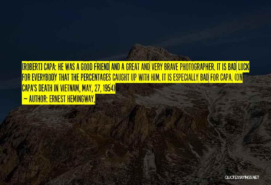 Bad Photographer Quotes By Ernest Hemingway,