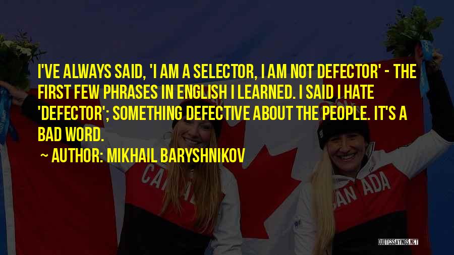 Bad Phrases Quotes By Mikhail Baryshnikov
