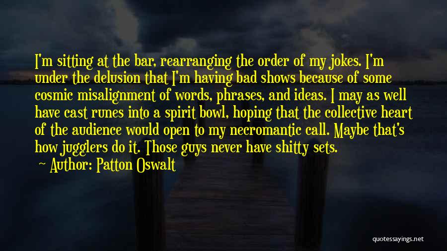 Bad Phrases Quotes By Patton Oswalt