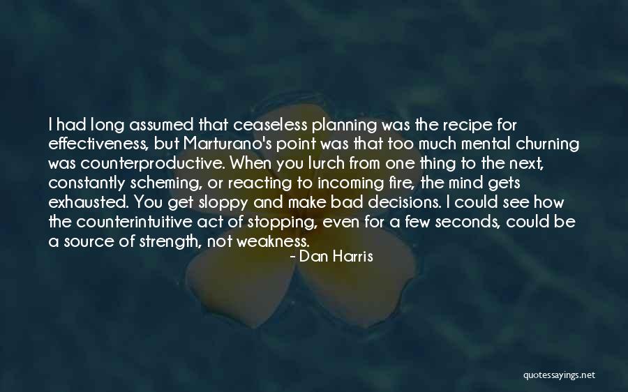 Bad Planning Quotes By Dan Harris Bad Planning Quotes By Dan Harris