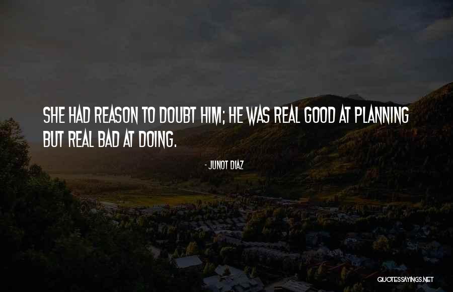 Bad Planning Quotes By Junot Diaz Bad Planning Quotes By Junot Diaz