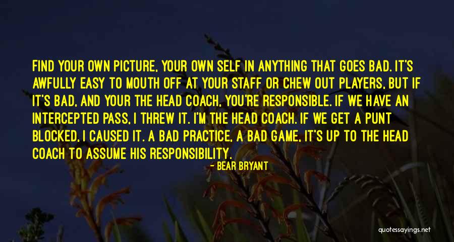 Bad Players Quotes By Bear Bryant