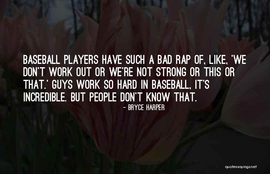 Bad Players Quotes By Bryce Harper