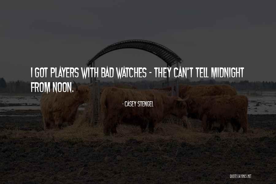 Bad Players Quotes By Casey Stengel