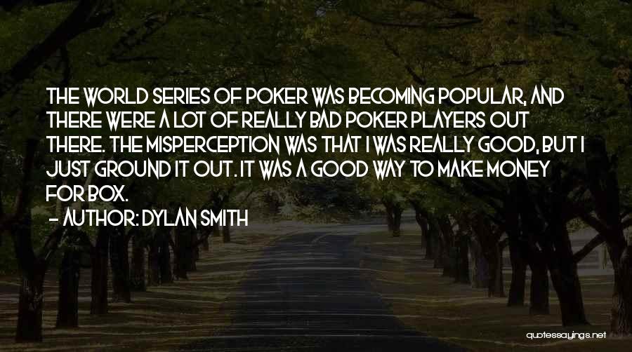 Bad Players Quotes By Dylan Smith
