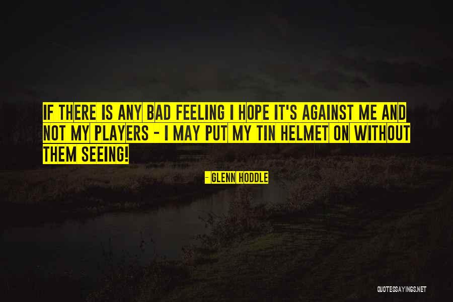Bad Players Quotes By Glenn Hoddle Bad Players Quotes By Glenn Hoddle