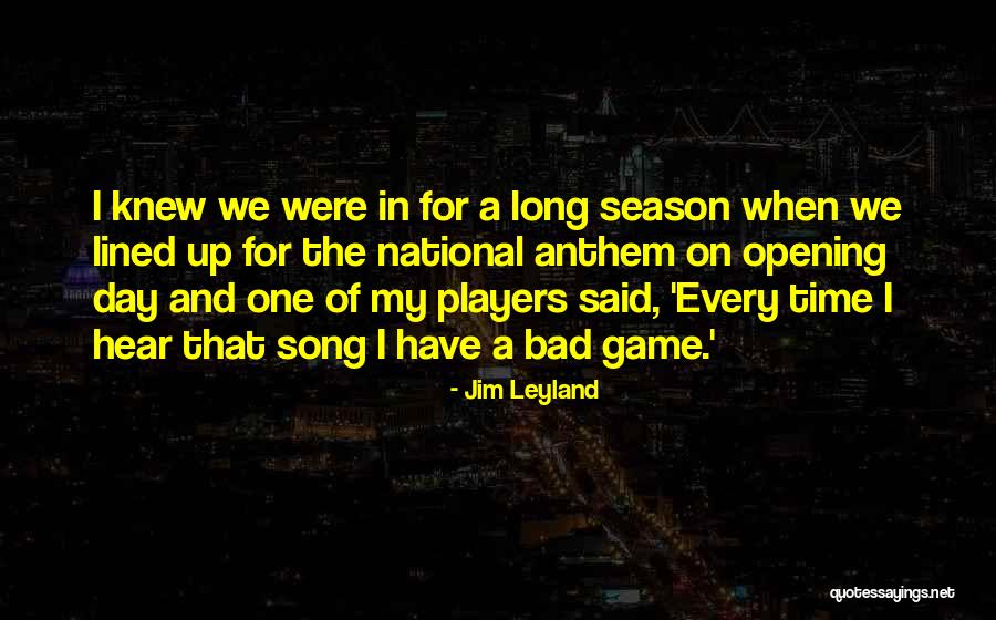 Bad Players Quotes By Jim Leyland