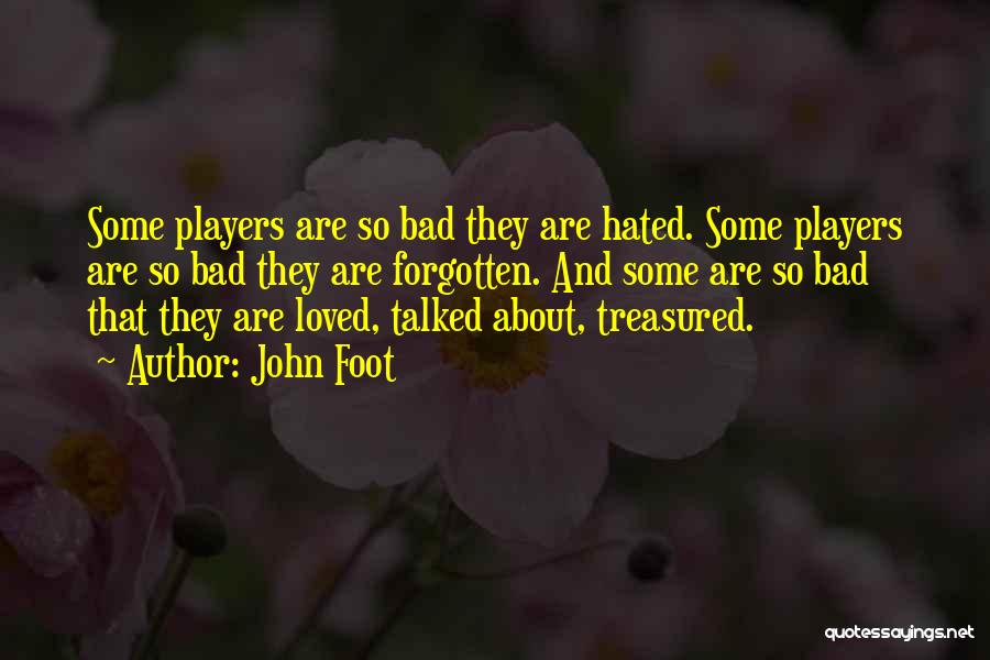 Bad Players Quotes By John Foot