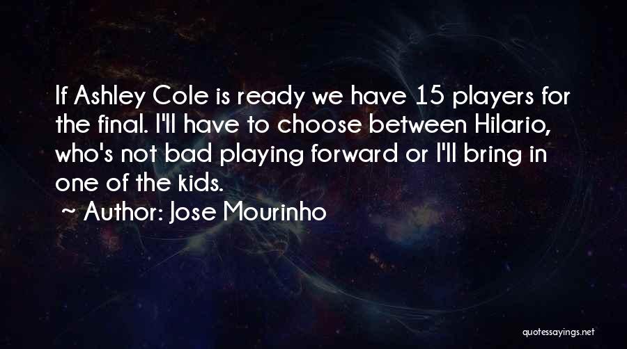 Bad Players Quotes By Jose Mourinho