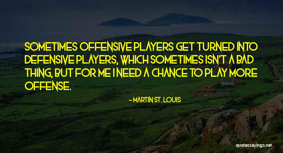 Bad Players Quotes By Martin St. Louis Bad Players Quotes By Martin St. Louis
