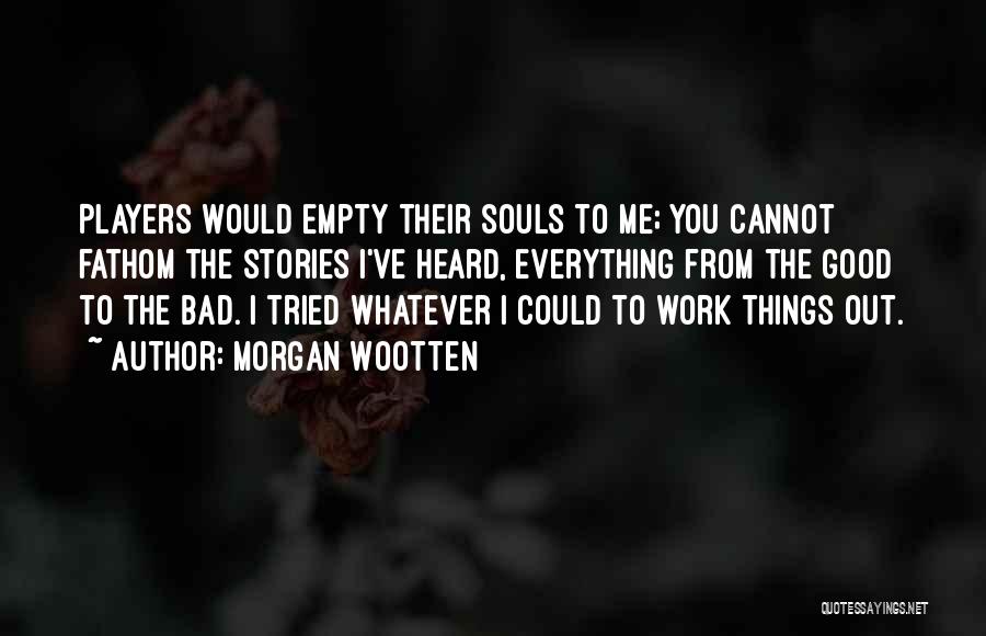 Bad Players Quotes By Morgan Wootten