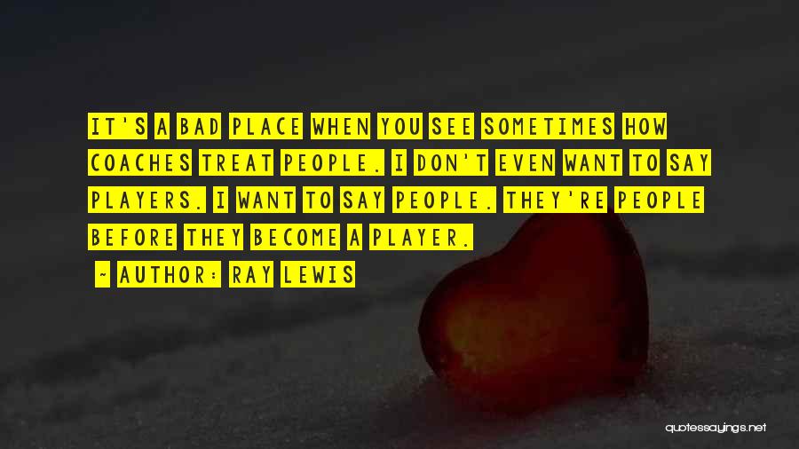 Bad Players Quotes By Ray Lewis